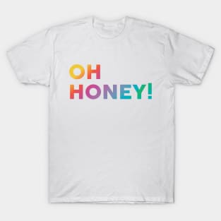 Oh Honey! T-Shirt